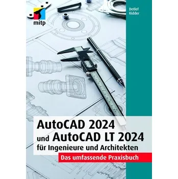 AutoCAD 2024 und AutoCAD LT 2024 für Ingenieure und Architekten - Detlef Ridder