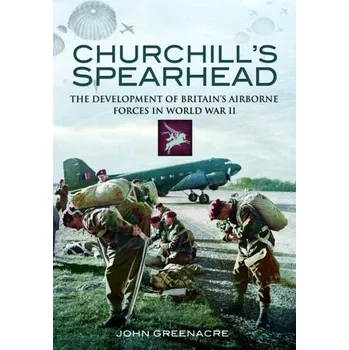 Churchill's Spearhead - Greenacre, John