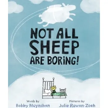 Not All Sheep Are Boring! - Moynihan, Bobby