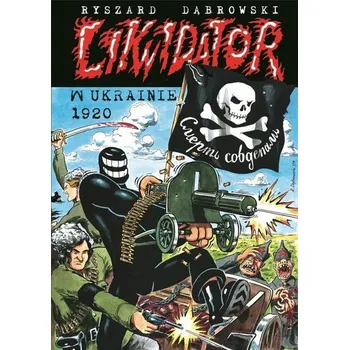 Likwidator w Ukrainie 1920 - Dąbrowski Ryszard
