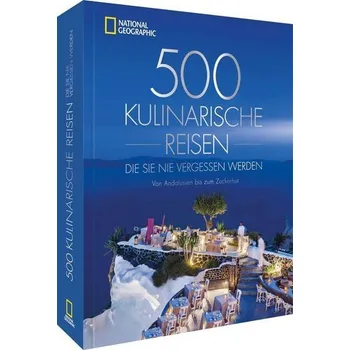 Cestování 500 kulinarische Reisen, die Sie nie vergessen werden