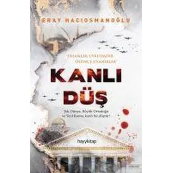 Kanli Düs - Tek Dünya, Büyük Ortadogu ve Yeni Roma, kanli bir düstür! - Haciosmanoglu, Eray