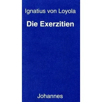 Die Exerzitien - Ignatius von Loyola [DE] (1999, Brožovaná, Johannes Verlag Einsiedeln)
