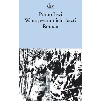 Wann, wenn nicht jetzt? - Primo Levi