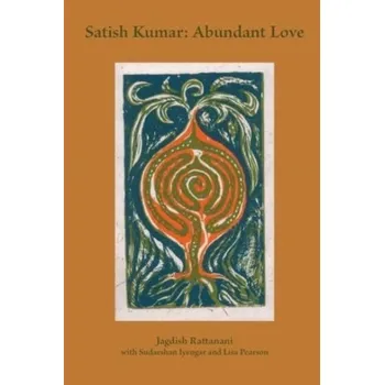 Literární biografie Satish Kumar: Abundant Love - Rattanani, Jagdish