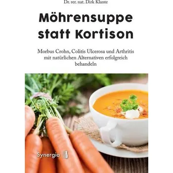 Möhrensuppe statt Kortison - Klante, Dirk