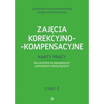 Zajęcia korekcyjno kompensacyjne cz.2 - Agnieszka Borowska-Kociemba ,Małgorzata Krukowska