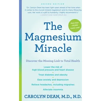 The Magnesium Miracle (Second Edition) - Dean Carolyn