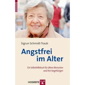 Angstfrei im Alter - Schmidt-Traub, Sigrun