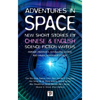 Beletrie pro dospělé Adventures in Space (Short stories by Chinese and English Science Fiction writers) - Wells, H. G.; McLean, Steve; Parrinder, Patrick
