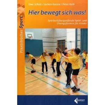 Hier bewegt sich was! - Scholz, Uwe