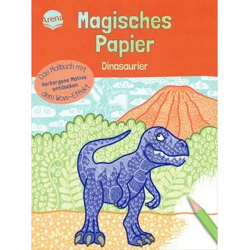 První čtění Magisches Papier - Das Malbuch mit dem Wow-Effekt. Dinosaurier - Kraft, Melanie