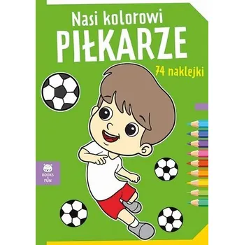 První čtění Nasi kolorowi Pilkarze z naklejkami - praca zbiorowa