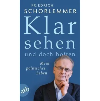 Literární biografie Klar sehen und doch hoffen - Schorlemmer, Friedrich