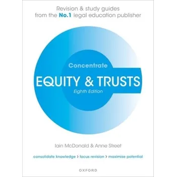 Cestování Equity and Trusts Concentrate - McDonald, Iain (Senior Lecturer in Law, University of the West of England); Street, Anne (Visiting Lecturer, SOAS Univer