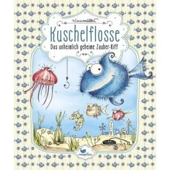 První čtění Kuschelflosse - Das unheimlich geheime Zauber-Riff - Müller, Nina