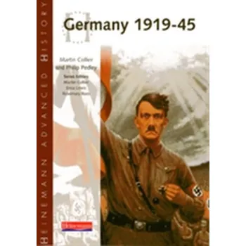 Heinemann Advanced History: Germany 1919-45 - Rees, Rosemary; Shephard, Colin; Collier, Martin