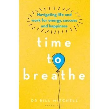 Time to Breathe - Mitchell, Dr Bill