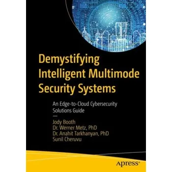 Technika Demystifying Intelligent Multimode Security Systems - Booth, Jody; Metz, Werner; Cheruvu, Sunil