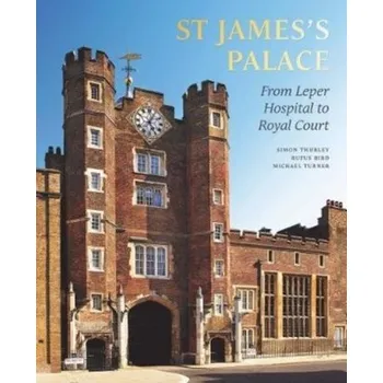St James's Palace - Thurley, Simon