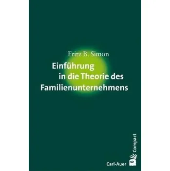 Einführung in die Theorie des Familienunternehmens - Simon, Fritz B.