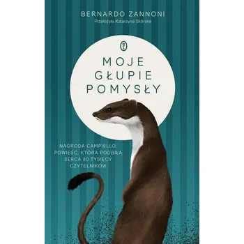 Literární biografie Moje głupie pomysły - Bernardo Zannoni, Katarzyna Skórska