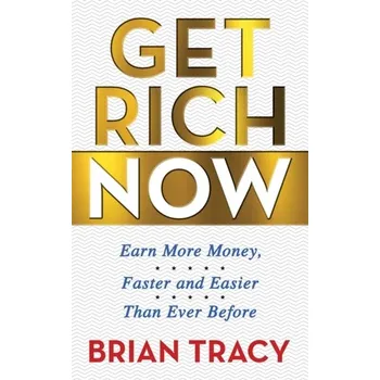 Get Rich Now - Brian Tracy