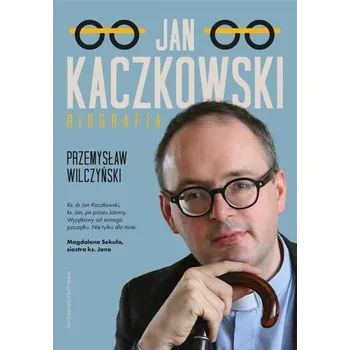 Literární biografie Jan Kaczkowski. Biografia w.2 - Wilczyński Przemysław