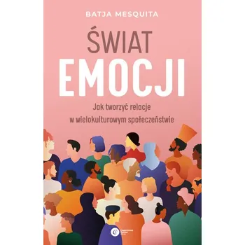 Osobní rozvoj Świat emocji. Jak tworzyć relacje w wielokulturowym społeczeństwie - Batja Mesquita
