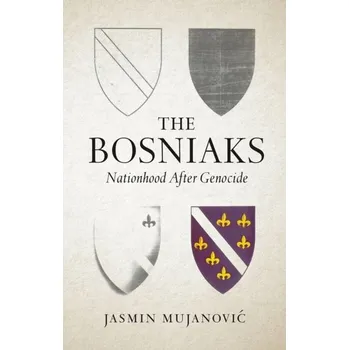 Cestování The Bosniaks - Mujanovic, Jasmin [EN] (2023, C Hurst & Co Publishers Ltd)