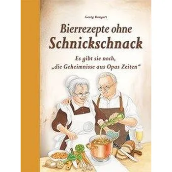 Bierrezepte ohne Schnickschnack - Bangert, Georg