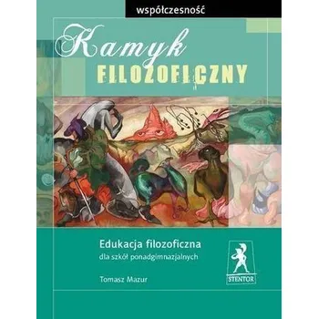 Kamyk filozoficzny. Współczesność - Tomasz Mazur