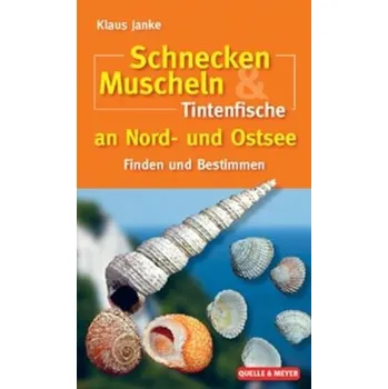 Encyklopedie Schnecken, Muscheln & Tintenfische an Nord- und Ostsee - Janke, Klaus
