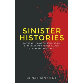 Sinister Histories - Dent, Jonathan [EN] (2019, Brožovaná, Manchester University Press)