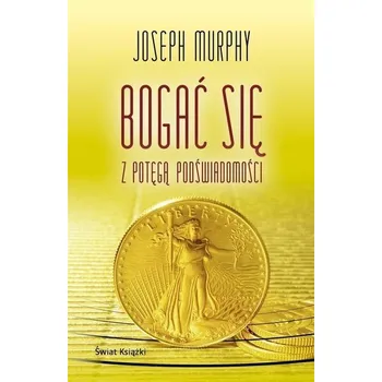 Bogać się z potęgą podświadomości BR - Joseph Murphy