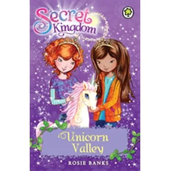 Secret Kingdom: Unicorn Valley - Rosie Banks