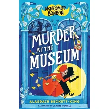 Montgomery Bonbon: Murder at the Museum - Beckett-King, Alasdair