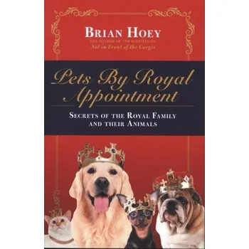 Literární biografie Pets by Royal Appointment - Hoey, Brian [EN] (2019, Brožovaná, Biteback Publishing)