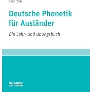 Deutsche Phonetik für Ausländer - Zeile, Edith