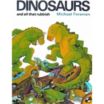Dinosaurs and All That Rubbish - Foreman, Michael