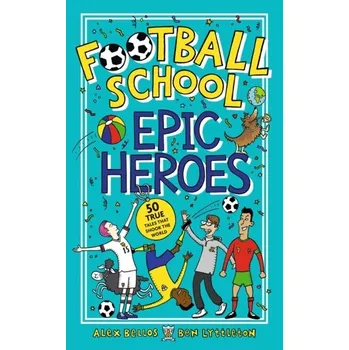 Kniha Football School Epic Heroes - Alex Bellos