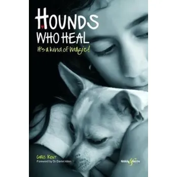 Hounds Who Heal - Kent, Christobel