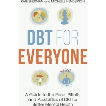 DBT for Everyone - Rowe, Gillian; Counihan, Chris; Ellis, Scott; Gee, Deborah; Graham, Kevin; Henderson, Michelle; Barnes, Janette; Carter-