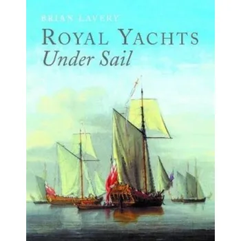 Royal Yachts Under Sail - Brian Lavery