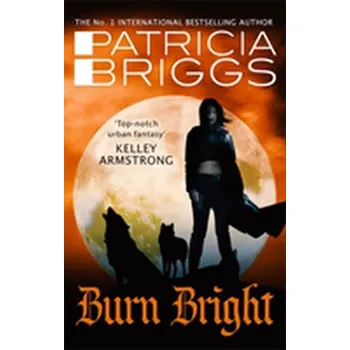 Burn Bright - Patricia Briggs