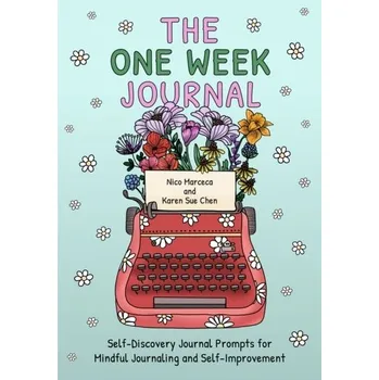 The One Week Journal - Chen, Karen Sue; Marceca, Nico