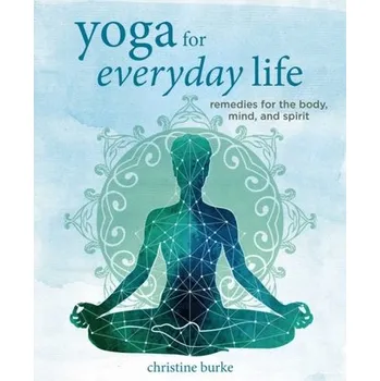 Osobní rozvoj Yoga for Everyday Life - Burke Christine