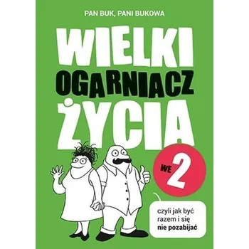 Wielki Ogarniacz Życia, czyli jak być szczęśliwym - PANI BUKOWA