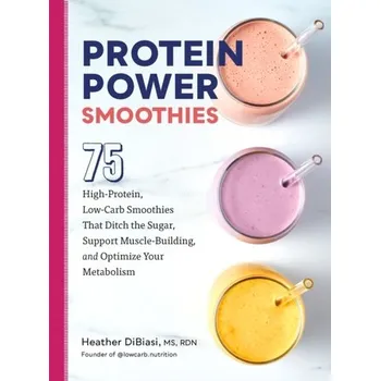 Protein Power Smoothies - DiBiasi, Heather