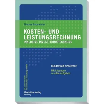 Kosten- und Leistungsrechnung inklusive Investitionsrechnung - Baumeister, Thomas